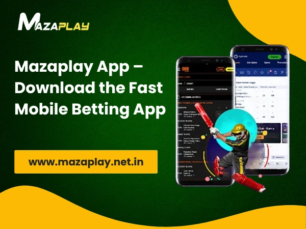 Mazaplay App – Download the Fast Mobile Betting App