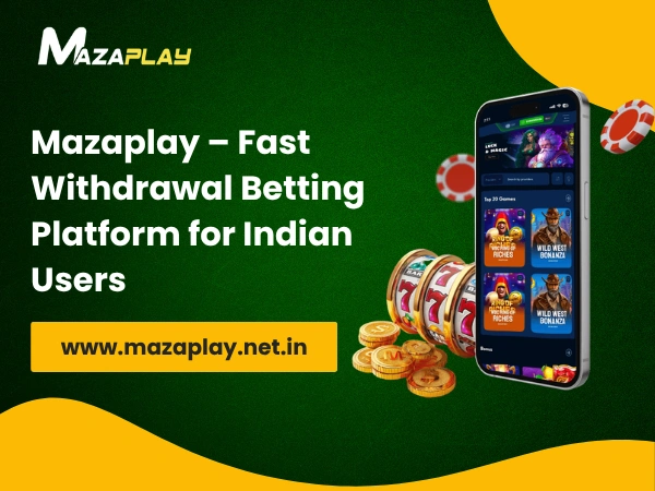 Mazaplay – Fast Withdrawal Betting Platform for Indian Users